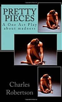 Pretty Pieces: A powerful One Act Play about madness (Paperback)