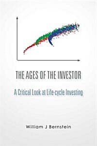 The Ages of the Investor: A Critical Look at Life-Cycle Investing (Paperback)