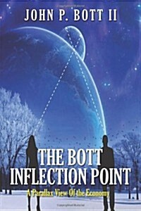 The Bott Inflection Point: A Parallax View of the Economy (Paperback)