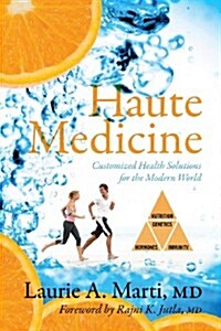 Haute Medicine: Customized Health Solutions for the Modern World (Paperback)