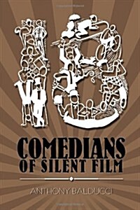 Eighteen Comedians of Silent Film (Paperback)