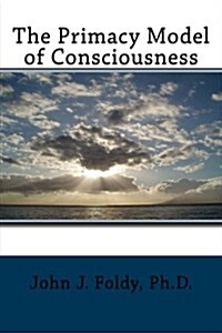 The Primacy Model of Consciousness (Paperback)