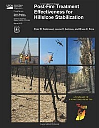 Post-Fire Treatment Effectiveness for Hillslope Stabilization (Paperback)