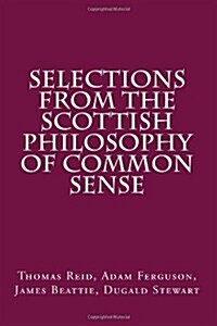 Selections from the Scottish Philosophy of Common Sense (Paperback)