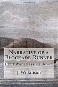 Narrative of a Blockade-Runner: Civil War Classic Library (Paperback)