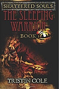 Shattered Souls: The Sleeping Warrior: Book I (Paperback)