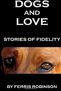 Dogs and Love: Stories of Fidelity (Paperback)