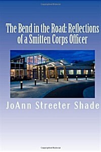 The Bend in the Road: Reflections of a Smitten Corps Officer (Paperback)