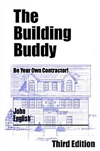 The Building Buddy: Be Your Own Contractor! (Paperback)