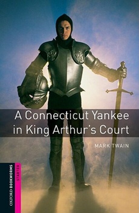[중고] Oxford Bookworms Library: Starter Level:: A Connecticut Yankee in King Arthurs Court (Paperback, 3rd Edition)