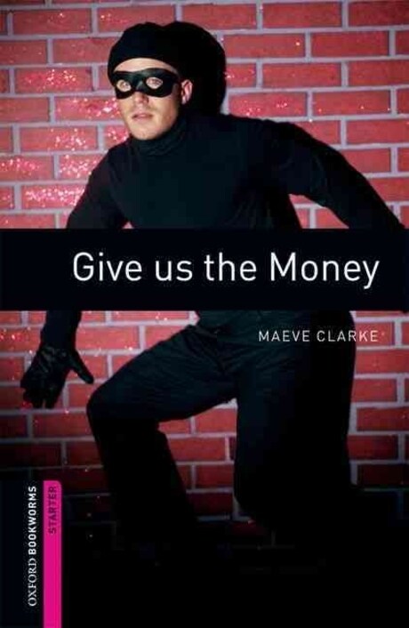 Oxford Bookworms Library Starter Level : Give us the Money (Paperback, 3rd Edition)
