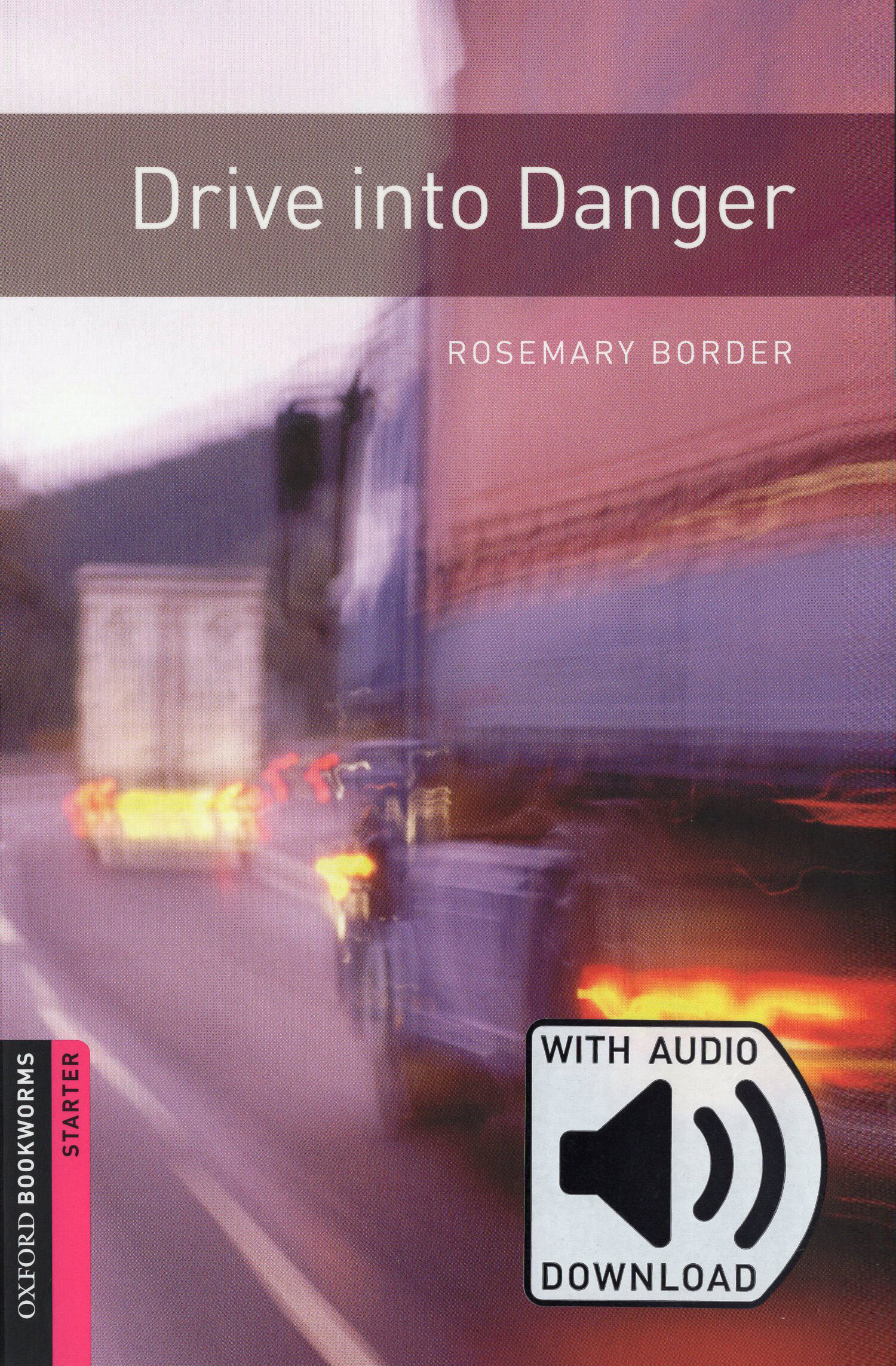 Oxford Bookworms Library Starter Level : Drive into Danger (Paperback + MP3 download, 3rd Edition)