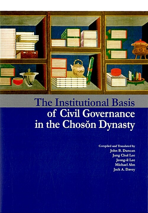 The Institutional Basis of Civil Governance in the Choson Dynasty