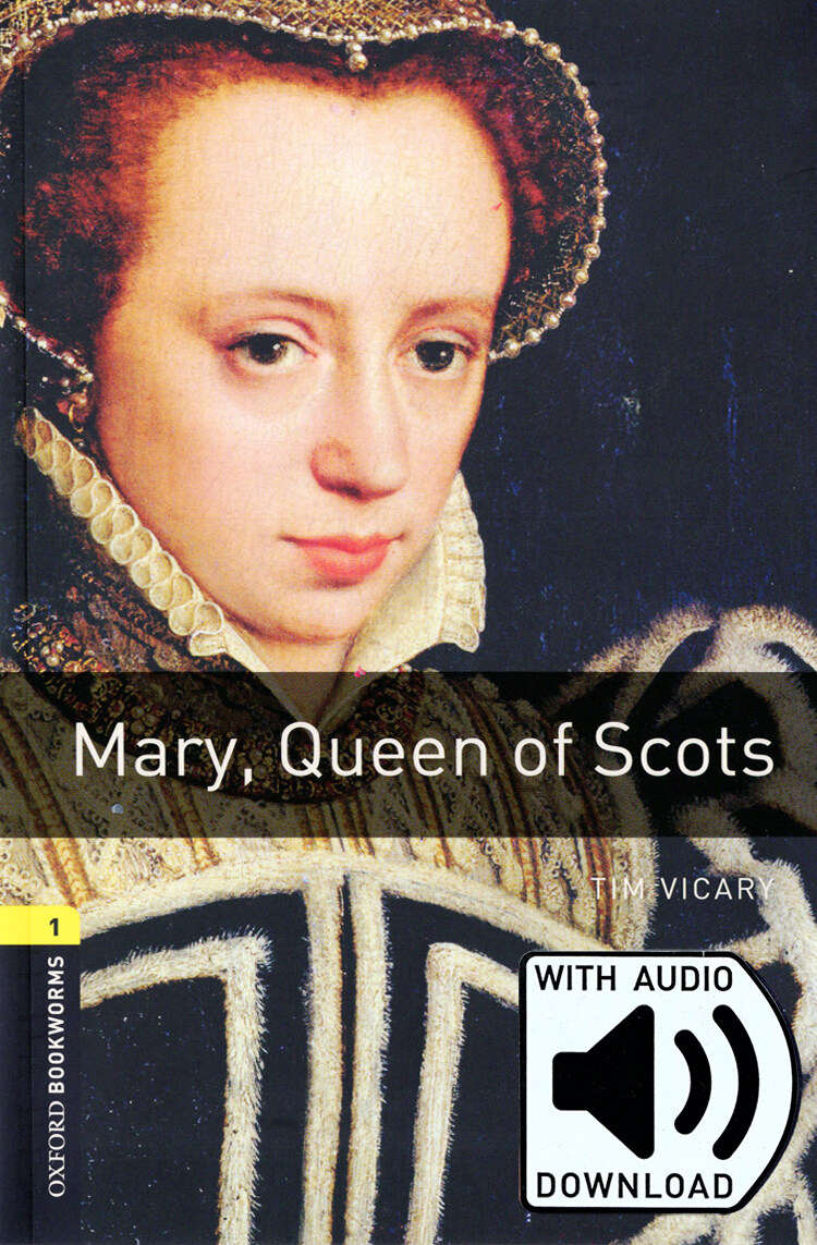 Oxford Bookworms Library 1 : Mary, Queen of Scots (Paperback + MP3, 3rd Edition)