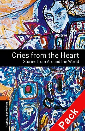 Oxford Bookworms Library Level 2 : Cries from the Heart (Paperback + CD, 3rd Edition)
