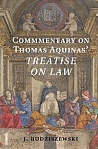 Commentary on Thomas Aquinass Treatise on Law (Hardcover)