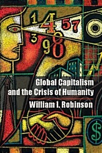 Global Capitalism and the Crisis of Humanity (Paperback)