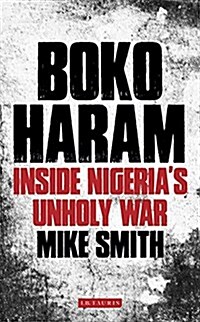 Boko Haram : Inside Nigerias Unholy War (Hardcover)
