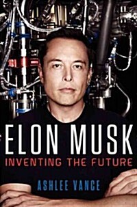 Elon Musk: Tesla, SpaceX, and the Quest for a Fantastic Future (Hardcover)