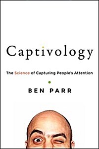 Captivology: The Science of Capturing Peoples Attention (Hardcover)