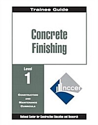 Concrete Finishing Level 1 Trainee Guide, Paperback (Paperback)