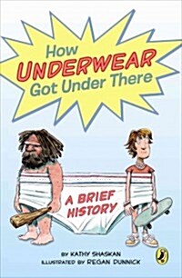 How Underwear Got Under There: A Brief History: A Brief History (Paperback)