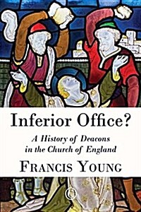 Inferior Office?: A History of Deacons in the Church of England (Open Ebook)