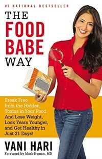 (The)food babe way : break free from the hidden toxins in your food and lose weight, look years younger, and get healthy in just 21 days!