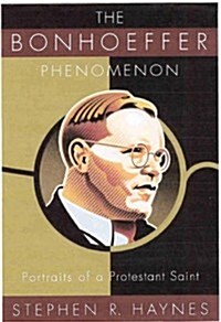 Bonhoeffer Phenomenon : Portraits of a Protestant Saint (Paperback)