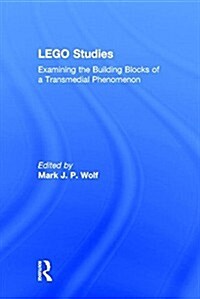 Lego Studies : Examining the Building Blocks of a Transmedial Phenomenon (Hardcover)