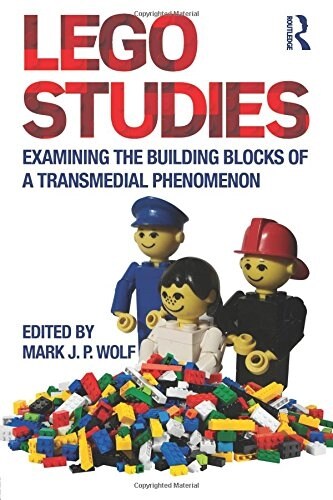 Lego Studies : Examining the Building Blocks of a Transmedial Phenomenon (Paperback)