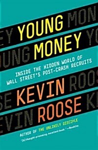Young Money: Inside the Hidden World of Wall Streets Post-Crash Recruits (Paperback)