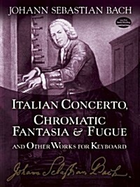 Italian Concerto, Chromatic Fantasia & Fugue and Other Works for Keyboard (Paperback)