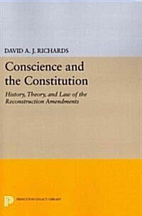 Conscience and the Constitution: History, Theory, and Law of the Reconstruction Amendments (Paperback)
