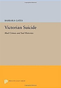 Victorian Suicide: Mad Crimes and Sad Histories (Paperback)