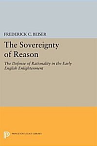The Sovereignty of Reason: The Defense of Rationality in the Early English Enlightenment (Paperback)