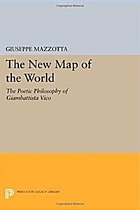 The New Map of the World: The Poetic Philosophy of Giambattista Vico (Paperback)