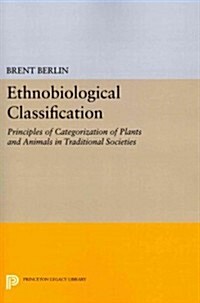Ethnobiological Classification: Principles of Categorization of Plants and Animals in Traditional Societies (Paperback)