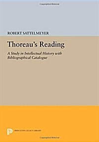 Thoreaus Reading: A Study in Intellectual History with Bibliographical Catalogue (Paperback)