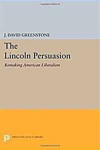 The Lincoln Persuasion: Remaking American Liberalism (Paperback)