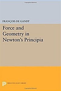 Force and Geometry in Newtons Principia (Paperback)