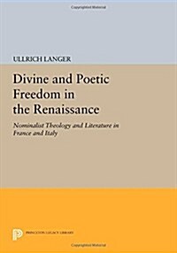 Divine and Poetic Freedom in the Renaissance: Nominalist Theology and Literature in France and Italy (Paperback)