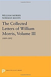 The Collected Letters of William Morris, Volume III: 1889-1892 (Paperback)