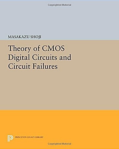 Theory of CMOS Digital Circuits and Circuit Failures (Paperback, Reprint)