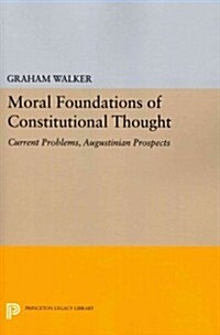 Moral Foundations of Constitutional Thought: Current Problems, Augustinian Prospects (Paperback)