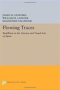 Flowing Traces: Buddhism in the Literary and Visual Arts of Japan (Paperback)