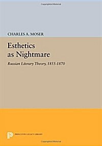 Esthetics as Nightmare: Russian Literary Theory, 1855-1870 (Paperback)