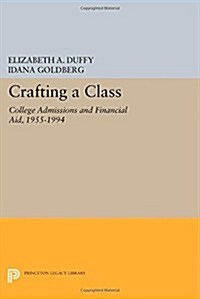 Crafting a Class: College Admissions and Financial Aid, 1955-1994 (Paperback)