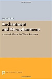 Enchantment and Disenchantment: Love and Illusion in Chinese Literature (Paperback)