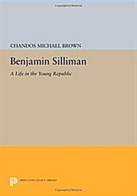 Benjamin Silliman: A Life in the Young Republic (Paperback)